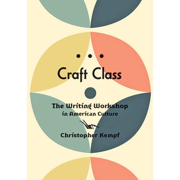 Pre-Owned Craft Class: The Writing Workshop in American Culture (Hardcover) 1421443554 9781421443553