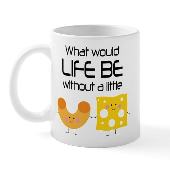 CafePress - Mac And Cheese Funny Quote Mugs - 11 oz Ceramic Mug - Novelty Coffee Tea Cup