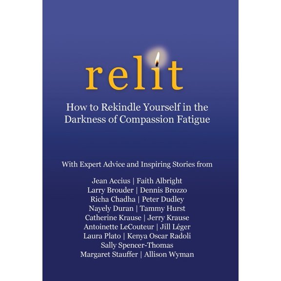 Relit: How to Rekindle Yourself in the Darkness of Compassion Fatigue, (Hardcover)