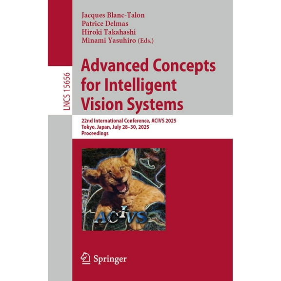 Lecture Notes in Computer Science Advanced Concepts for Intelligent Vision Systems: 22nd International Conference, Acivs 2025, Tokyo, Japan, July 28-30, 2, Book 15656, (Paperback)
