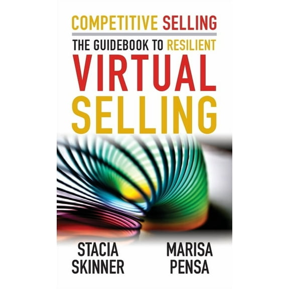 Competitive Selling Competitive Selling: The Guidebook to Resilient Virtual Selling, (Paperback)