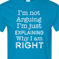 thumbnail image 4 of Inktastic I'm Not Arguing, I'm Just Explaining Why I'm Right T-Shirt, 4 of 5