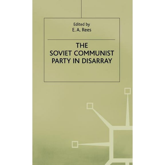 Studies in Russian and East European His The Soviet Communist Party in Disarray: The XXVIII Congress of the Communist Party of the Soviet Union, (Hardcover)