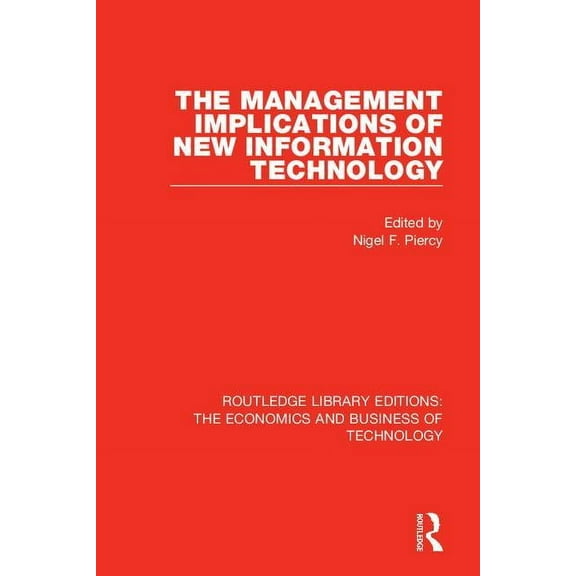 Routledge Library Editions: The Economic The Management Implications of New Information Technology, Book 41, (Hardcover)