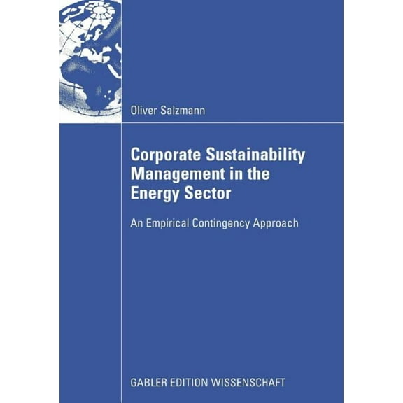 Corporate Sustainability Management in the Energy Sector: An Empirical Contigency Approach, (Paperback)