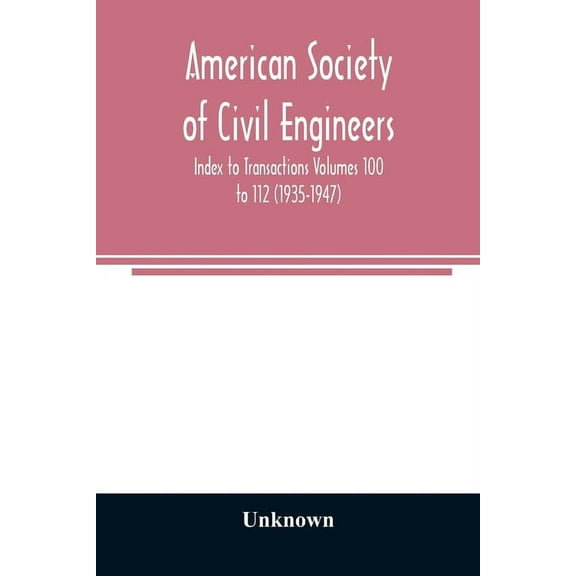 American Society of Civil Engineers; Index to Transactions Volumes 100 to 112 (1935-1947), (Paperback)
