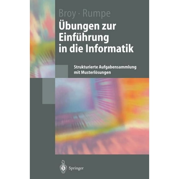 Springer-Lehrbuch Übungen Zur Einführung in Die Informatik: Strukturierte Aufgabensammlung Mit Musterlösungen, (Paperback)