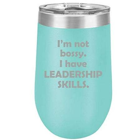 

16 oz Double Wall Vacuum Insulated Stainless Steel Stemless Wine Tumbler Glass Coffee Travel Mug With Lid Funny I m Not Bossy. I Have Leadership Skills (Teal)
