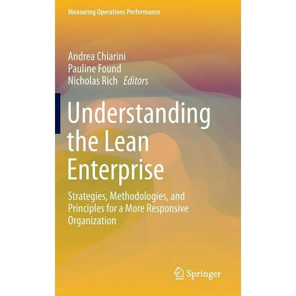 Measuring Operations Performance Understanding the Lean Enterprise: Strategies, Methodologies, and Principles for a More Responsive Organization, (Hardcover)