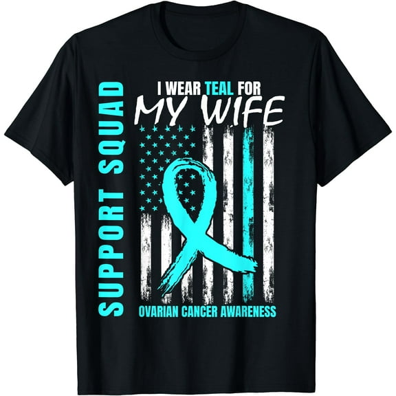 Support Squad I Wear Teal For My Wife Ovarian Cancer Flag T-Shirt