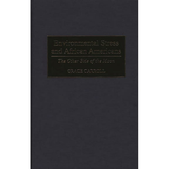 Environmental Stress and African Americans: The Other Side of the Moon, (Hardcover)