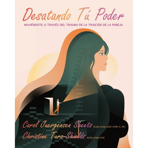 Desatando Tú Poder: Moviéndote a Través del Trauma de la Traición de la Pareja, (Paperback)