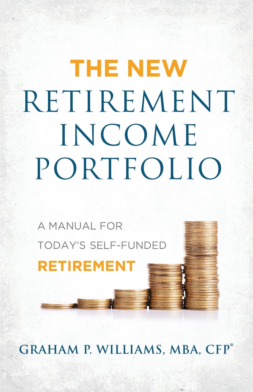 The New Retirement Portfolio A Manual for Today's SelfFunded