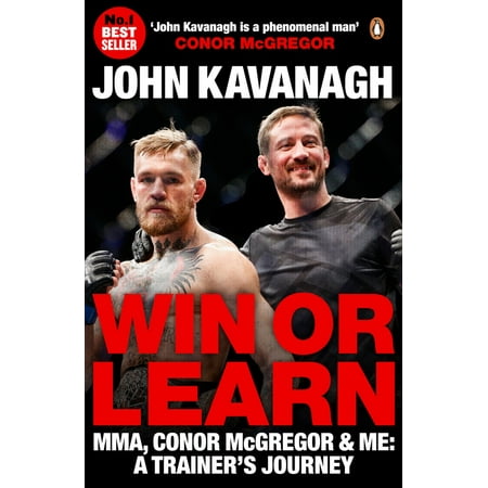 Win or Learn : MMA, Conor McGregor & Me: A Trainer's (Conor Mcgregor Best Fights)