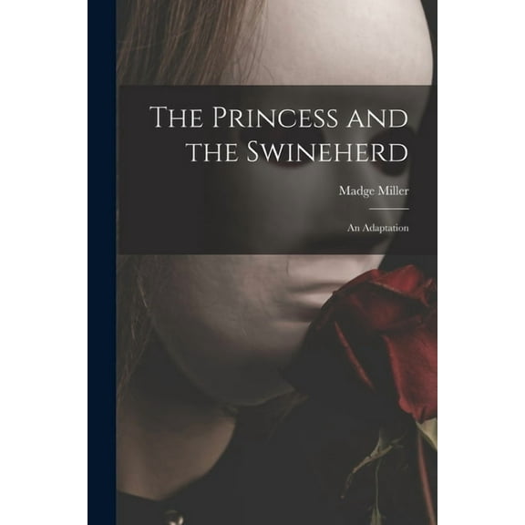 The Princess and the Swineherd: an Adaptation, (Paperback)