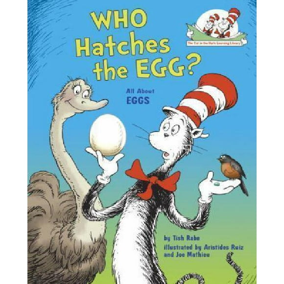 Who Hatches the Egg?: All About Eggs (Cat in the Hat's Learning Library)