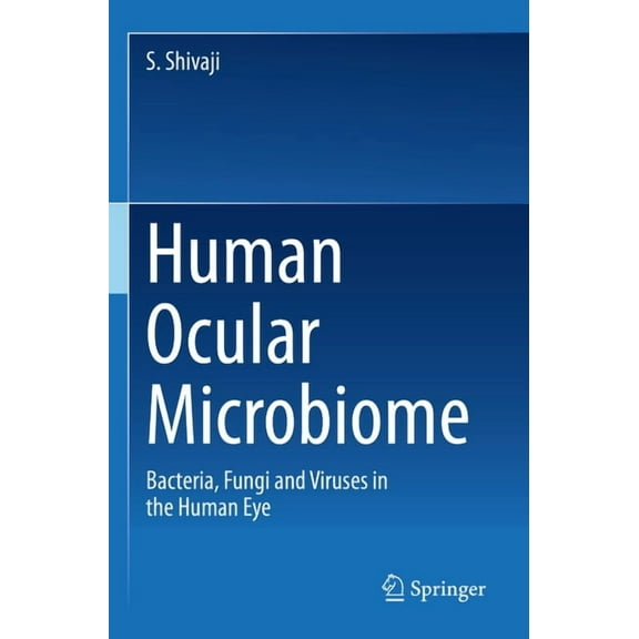 Human Ocular Microbiome: Bacteria, Fungi and Viruses in the Human Eye, (Paperback)