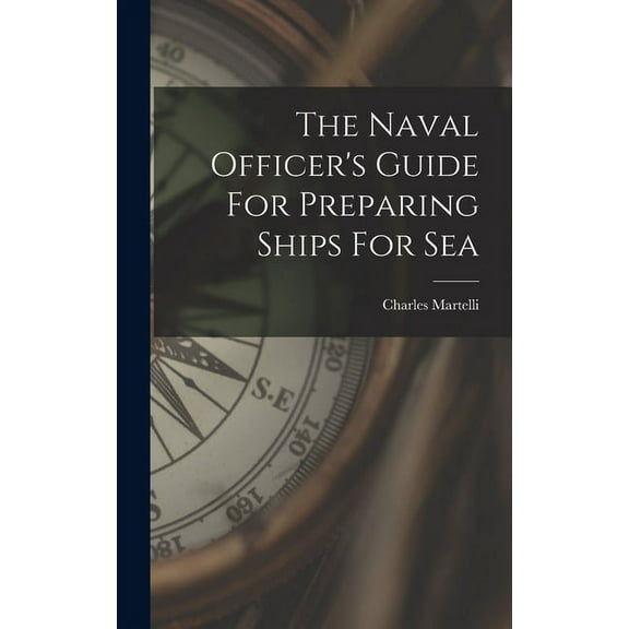 The Naval Officer's Guide For Preparing Ships For Sea, (Hardcover)