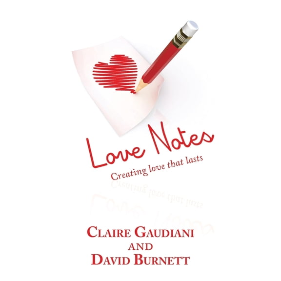 Love Notes: Creating Love That Lasts, (Paperback)