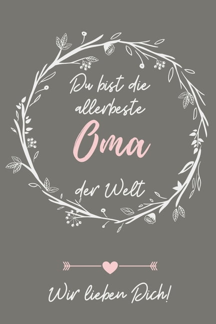 Du Bist Die Allerbeste Oma Der Welt Wir Lieben Dich! A4 Notizbuch