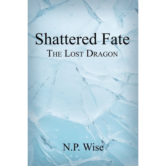 Shattered Fate: The Lost Dragon, (Paperback)