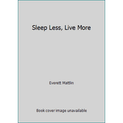 Sleep Less, Live More [Mass Market Paperback - Used]