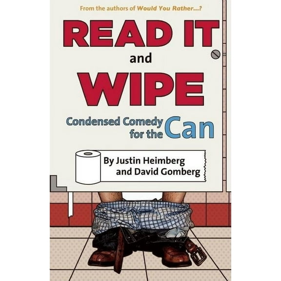 Would You Rather...? Would You Rather...?'S Read It and Wipe: Condensed Comedy for the Can, (Paperback)