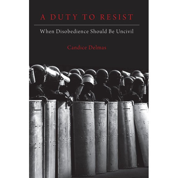 Duty to Resist: When Disobedience Should Be Uncivil, (Paperback)