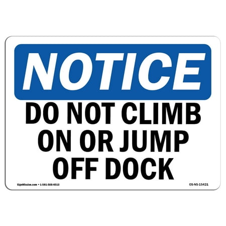 SignMission OS-NS-A-710-L-15421 7 x 10 in. OSHA Notice Sign - Notice Do Not Climb on or Jump Off Dock