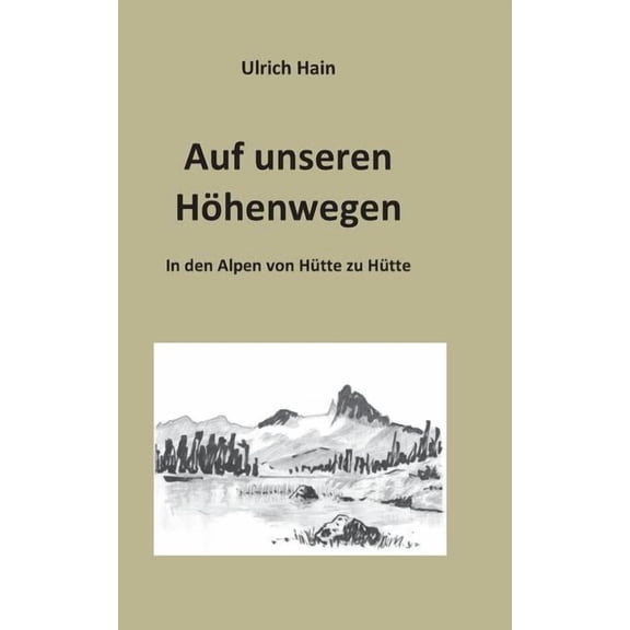Auf unseren Höhenwegen: In den Alpen von Hütte zu Hütte, (Paperback)