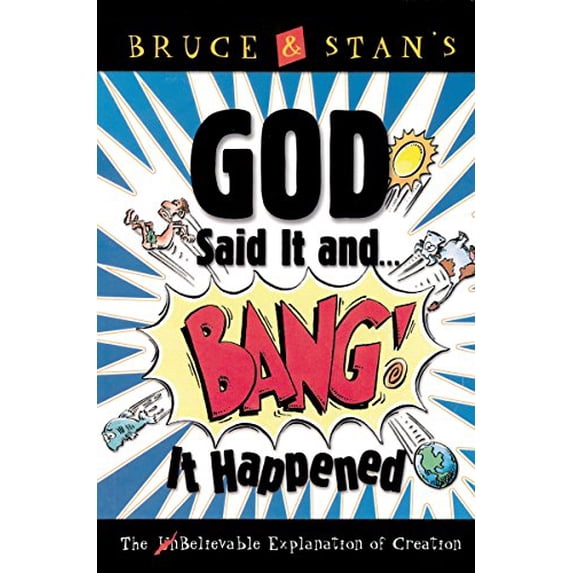 Pre-Owned God Said It and Bang! It Happened: The Unbelievable Explanation of Creation (Paperback) 0849976138 9780849976131