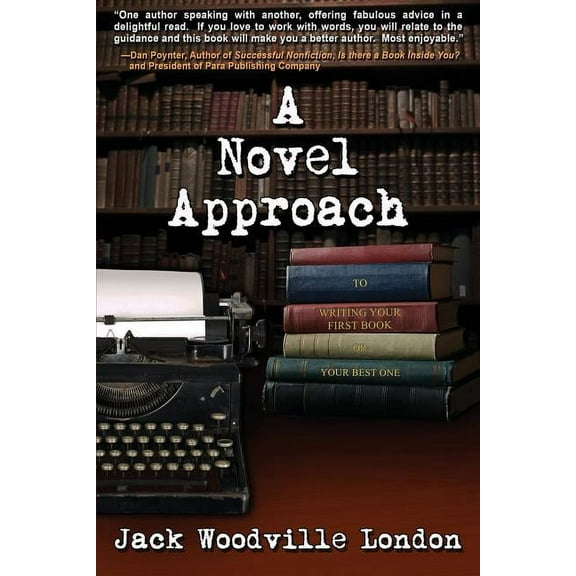 A Novel Approach: To Writing Your First Book (or Your Best One)