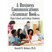 A Business Communications & Grammar Book for High School and College Students (Hardcover)