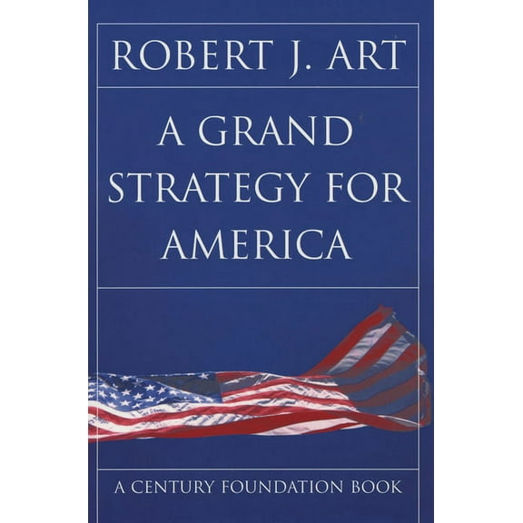 Cornell Studies in Security Affairs A Grand Strategy for America, (Hardcover)