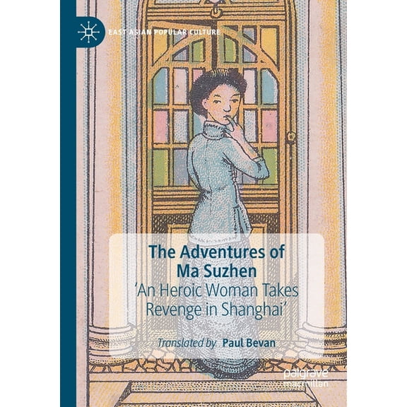 East Asian Popular Culture The Adventures of Ma Suzhen: 'An Heroic Woman Takes Revenge in Shanghai', (Paperback)