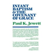 Infant Baptism and the Covenant of Grace : An Appraisal of the Argument That as Infants Were Once Circumcised, So They Should Now Be Baptized