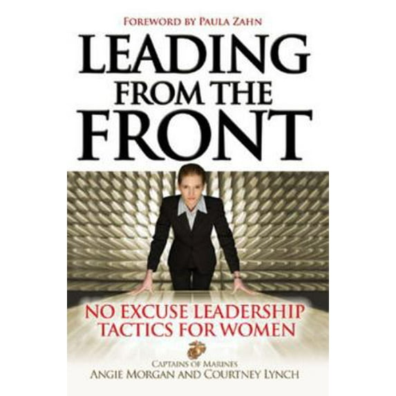 Pre-Owned Leading from the Front: No-Excuse Leadership Tactics for Women: No-Excuse Leadership Tactics for Women (Hardcover) 0071465014 9780071465014