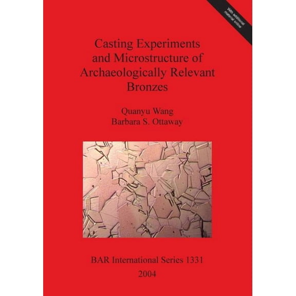 BAR International: Casting Experiments and Microstructure of Archaeologically Relevant Bronzes (Paperback)