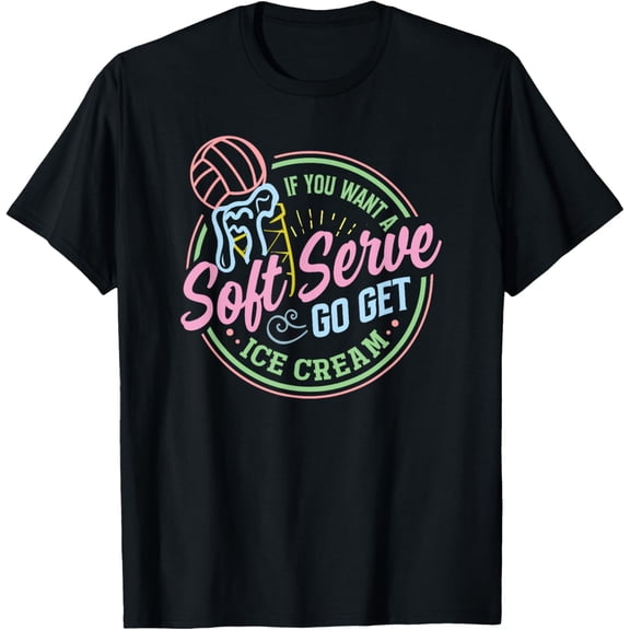 Volleyball Funny Soft Serve Saying for Teen Girls T-Shirt men and women can wear, black, white, gifts