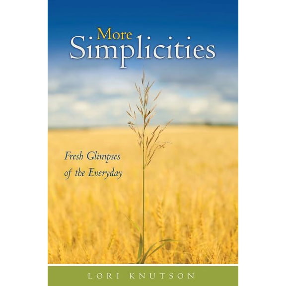 More Simplicities : Fresh Glimpses of the Everyday (Paperback)