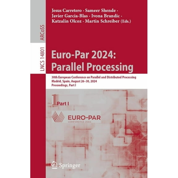 Lecture Notes in Computer Science Euro-Par 2024: Parallel Processing: 30th European Conference on Parallel and Distributed Processing, Madrid, Spain, Augu, Book 14801, (Paperback)