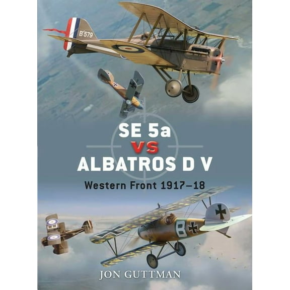Duel: SE 5a vs Albatros D V : Western Front 1917–18 (Series #20) (Paperback)