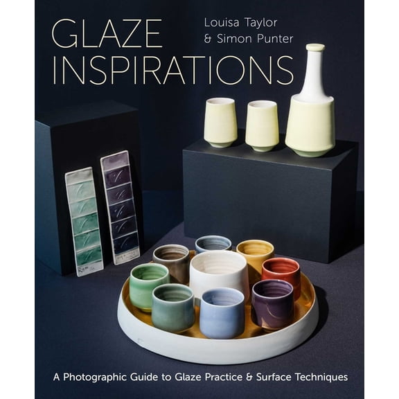 Glaze Inspirations: A Photographic Guide to Glaze Practice & Surface Techniques, (Paperback)