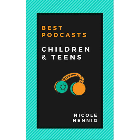 Best Podcasts: Children and Teens - eBook
