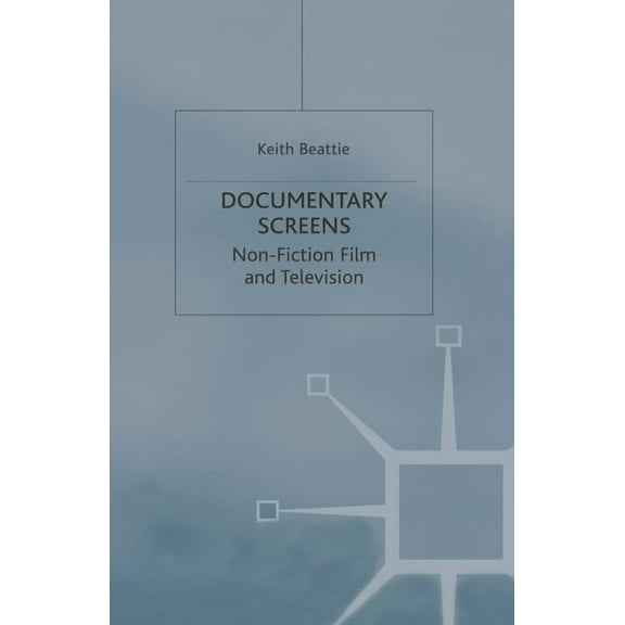 Documentary Screens: Nonfiction Film and Television, (Hardcover)