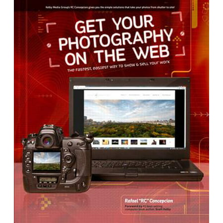 Get Your Photography on the Web: The Fastest, Easiest Way to Show and Sell Your Work - (Best Way To Sell Photography)