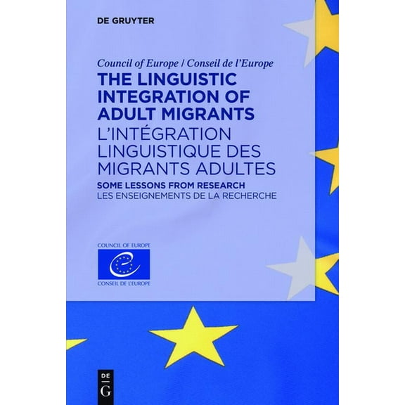 The Linguistic Integration of Adult Migrants / l'Intégration Linguistique Des Migrants Adultes: Some Lessons from Resear, (Paperback)