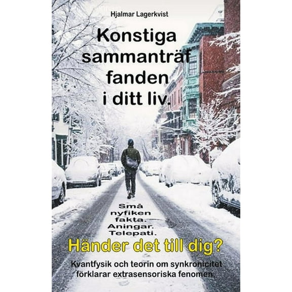 Konstiga sammanträffanden i ditt liv. Små nyfiken fakta. Aningar. Telepati. Händer det till dig?, (Paperback)