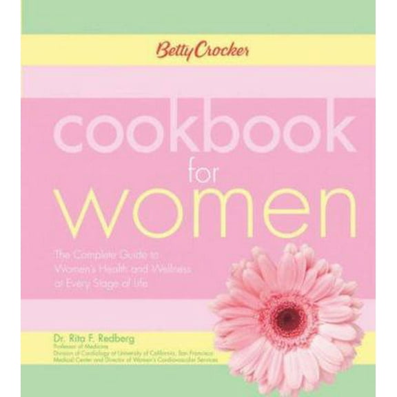 Pre-Owned Betty Crocker Cookbook for Women: The Complete Guide to Women's Health and Wellness at Every Stage of Life (Hardcover) 0471997978 9780471997979