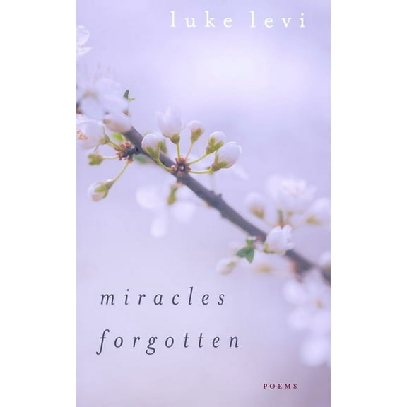 Miracles Forgotten: Poems, (Paperback)